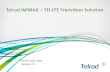 Telrad WiMAX – TD-LTE Transition Solution - Connect LTE WiMAX WiMAX ... Telrad Solution is not limited f1 WiMAX f2 WiMAX f3 ... Telrad LTE CORE solution uses similar topologies as
