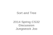 Sort and Tree 2014 Spring CS32 Discussion Jungseock Joo.
