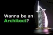 Wanna Be An  Architect?