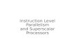 Instruction Level Parallelism and Superscalar Processors