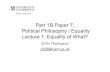 Part 1B - Political Philosophy - Equality - Lecture 1 ...· Part 1B Paper 7: Political Philosophy