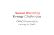 Global Warming Energy Challenges CMAQ Presentation January 9, 2006