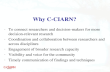 Why C-CIARN? To connect researchers and decision-makers for more decision-relevant research Coordination and collaboration between researchers and across