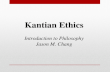 Kantian Ethics Introduction to Philosophy Jason M. Chang.