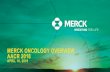 MERCK ONCOLOGY OVERVIEW AACR 2018s21.q4cdn.com/.../2018/04/AACR-IR-Deck_FINAL.pdf This presentation