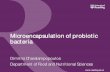 Microencapsulation of probiotic Microencapsulation of probiotic bacteria . Dimitris Charalampopoulos