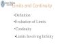 Definition Evaluation of Limits Continuity Limits ... ... â€¢Evaluation of Limits â€¢Continuity â€¢Limits