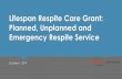 Lifespan Respite Care Grant: Planned, Unplanned and ... ... Planned, Unplanned and Emergency Respite