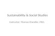 Sustainability  Social Studies Instructor: Thomas Chandler, PhD;