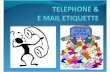 Email & Telephone ETIQUETTE