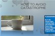 How to Avoid Catastrophe