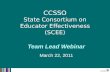 Team Lead Webinar March 22, 2011 CCSSO State Consortium on Educator Effectiveness (SCEE)