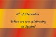 6 th of December What are we celebrating in Spain?