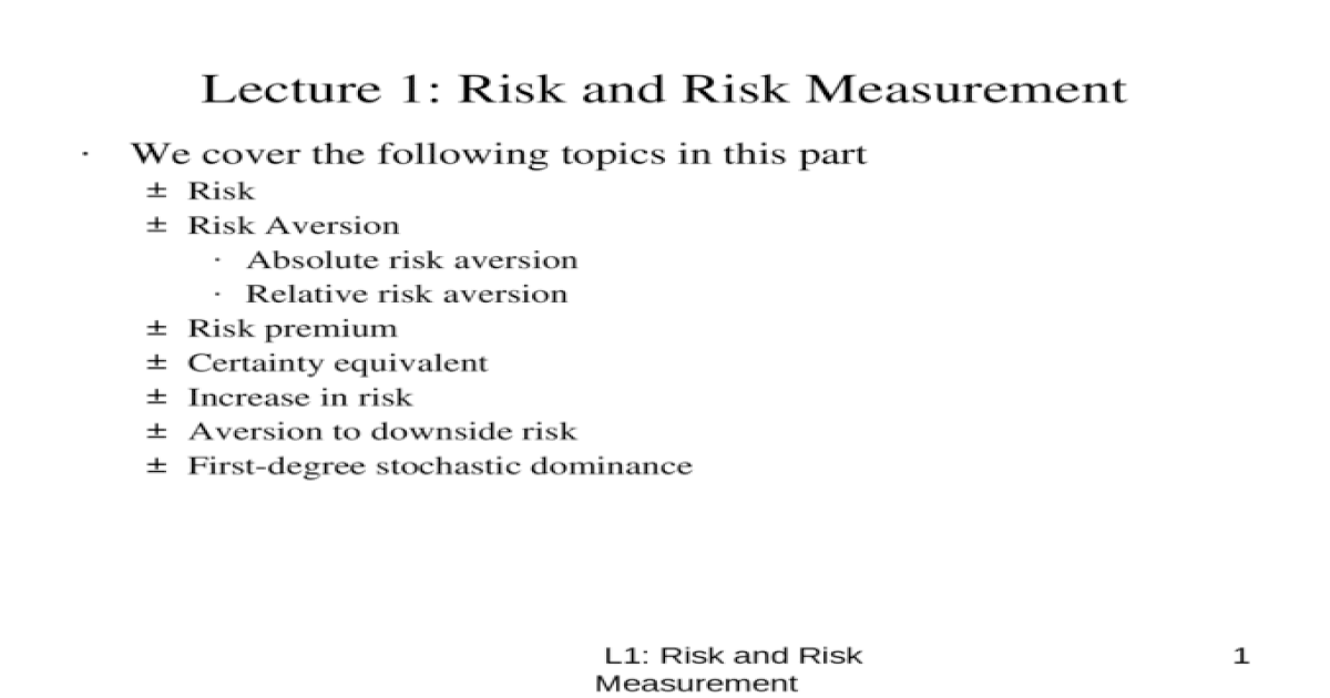 Ib Spektakulær Kan ignoreres L1: Risk and Risk Measurement1 Lecture 1: Risk and Risk Measurement We  cover the following topics in this part â€“Risk â€“Risk Aversion Absolute  risk aversion - [PPT Powerpoint]