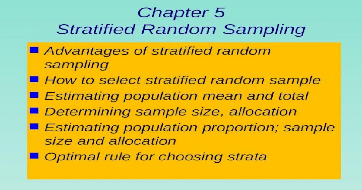 Chapter 5 Stratified Random Sampling n Advantages of stratified random ...