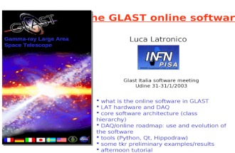 Glast italian software meeting, Udine 01/30/2003 Luca Latronico The GLAST online software Gamma-ray Large Area Space Telescope Luca Latronico Glast Italia