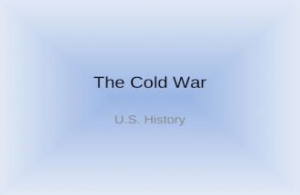 The Cold War U.S. History. Politics of Containment: Truman to JFK 1950-1963