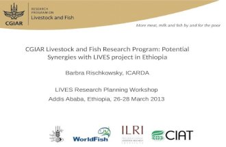 CGIAR Livestock and Fish Research Program: Potential synergies with LIVES project in Ethiopia