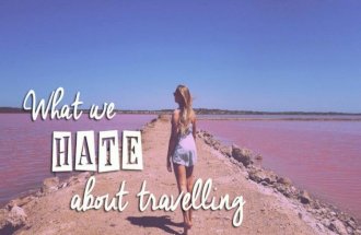 What we hate about travelling