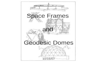 Space Frames and Geodesic Domes 10/16/07. Five Platonic Solids An important group of three dimensional shapes are the five platonic solids. These include: