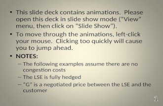 This slide deck contains animations. Please open this deck in slide show mode (&acirc;&euro;&oelig;View&acirc;&euro;&zwnj; menu, then click on &acirc;&euro;&oelig;Slide Show&acirc;&euro;&zwnj;). To move through the animations,