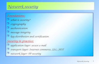 Network Security 1 Network security Foundations: &iuml;&sup2; what is security? &iuml;&sup2; cryptography &iuml;&sup2; authentication &iuml;&sup2; message integrity &iuml;&sup2; key distribution and certification
